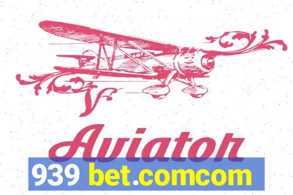 939 bet.comcom